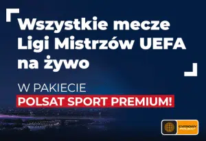 Reklama Polsat Sport Premium z meczami Ligi Mistrzów UEFA.